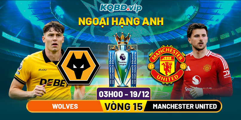 Soi Kèo Wolves Vs Manchester United 03h00 19_12 - Vòng 15 Ngoại Hạng Anh