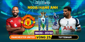 Soi Kèo Manchester United Vs Tottenham 19h30 07_02 - Vòng 25 Ngoại Hạng Anh